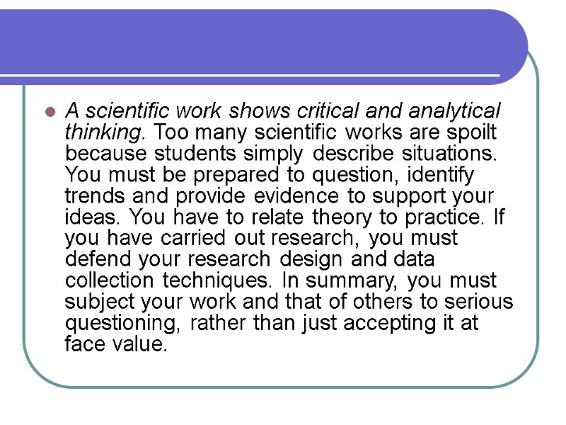 A scientific work shows critical and analytical thinking. Too many scientific works are spoilt